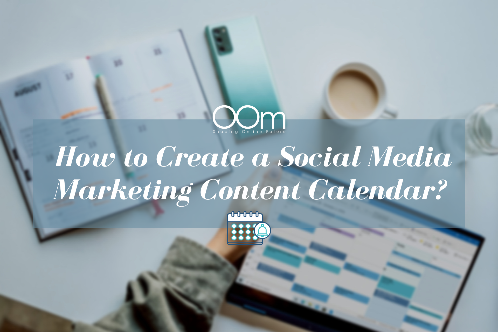 How to Create a Social Media Marketing Content Calendar