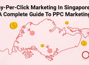 Pay-Per-Click Marketing In Singapore - A Complete Guide To PPC Marketing