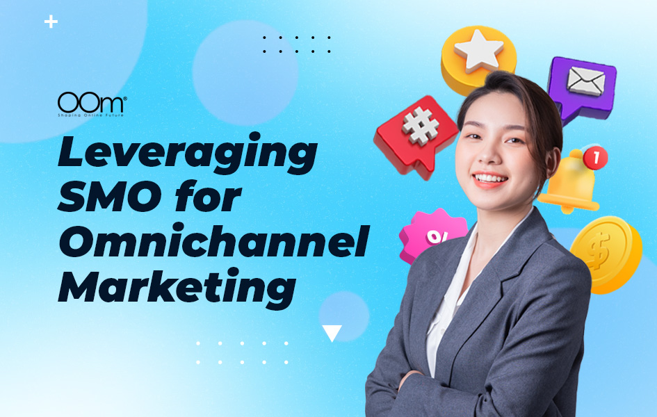 Leveraging SMO for Omnichannel Marketing