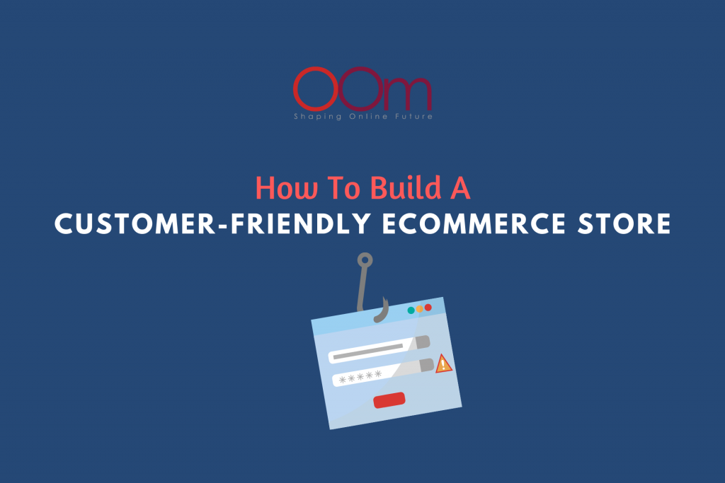 How To Build A Customer-Friendly eCommerce Store