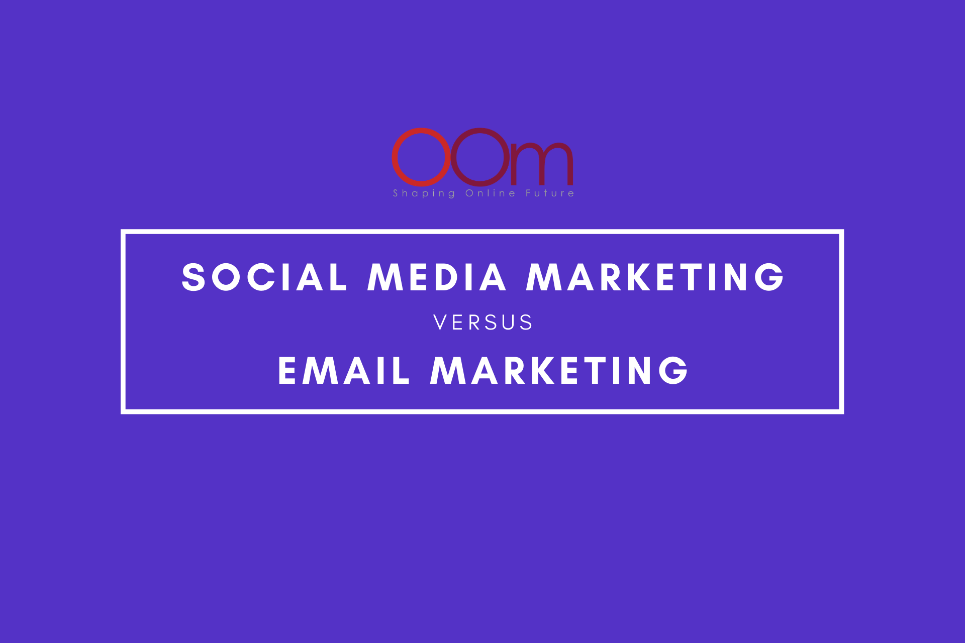 Social Media Marketing Vs Email Marketing