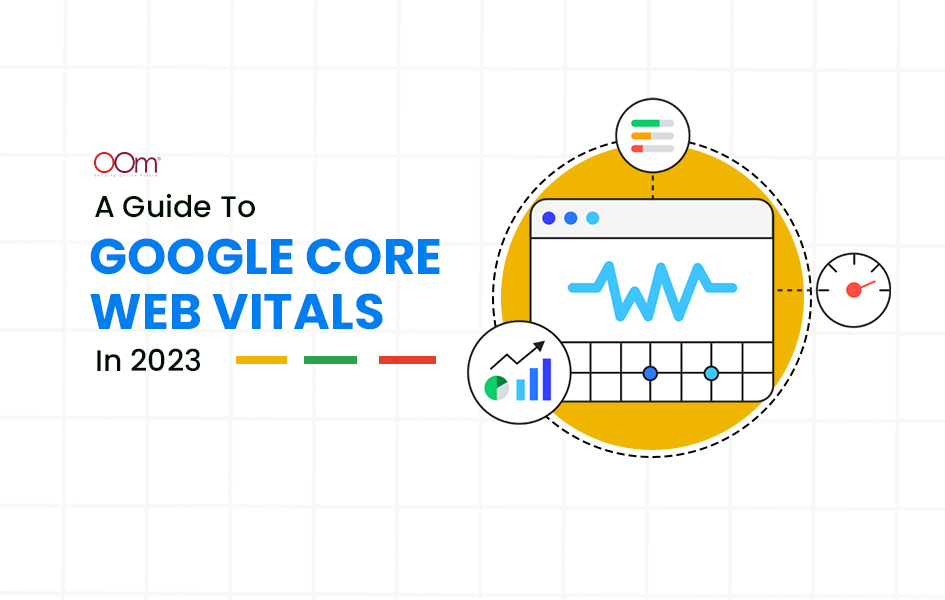 A Guide To Google Core Web Vitals In 2023