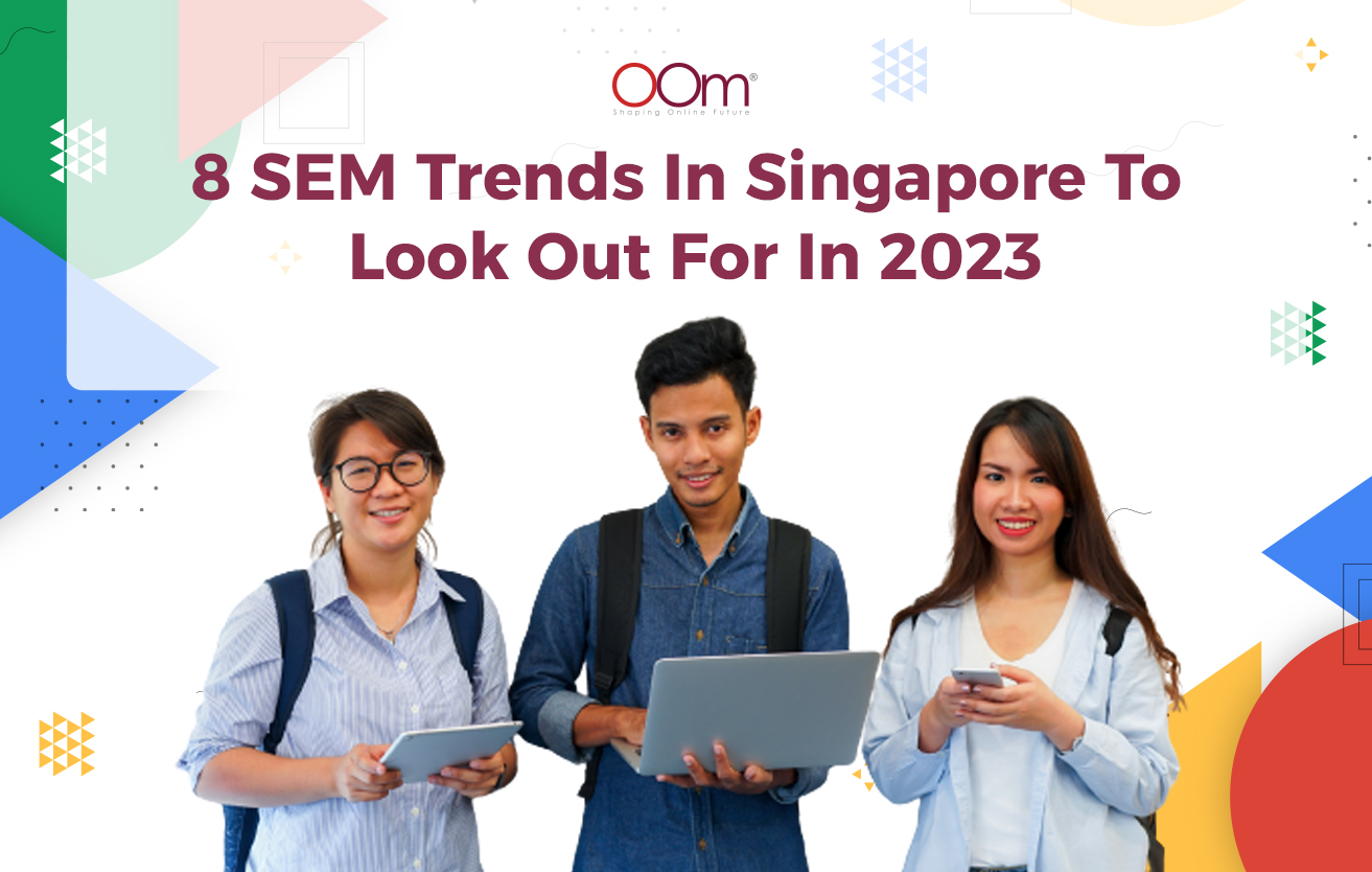 8 SEM Trends In Singapore To Look Out For In 2023