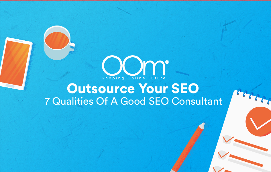 Outsource-Your-SEO-7-Qualities-Of-A-Good-SEO-Consultant