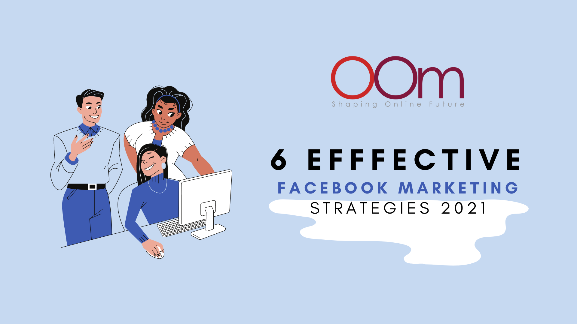 6 Effective Facebook Marketing Strategies 2021