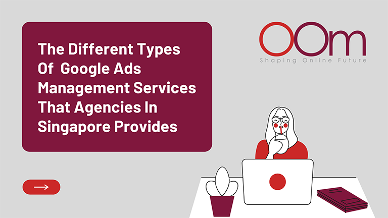 The Different Types Of Google Ads Management Services That Agencies In Singapore Provides