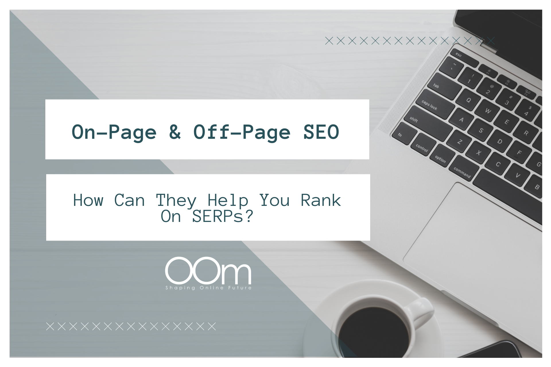 On-Page & Off-Page SEO How Can They Help You Rank On SERPs