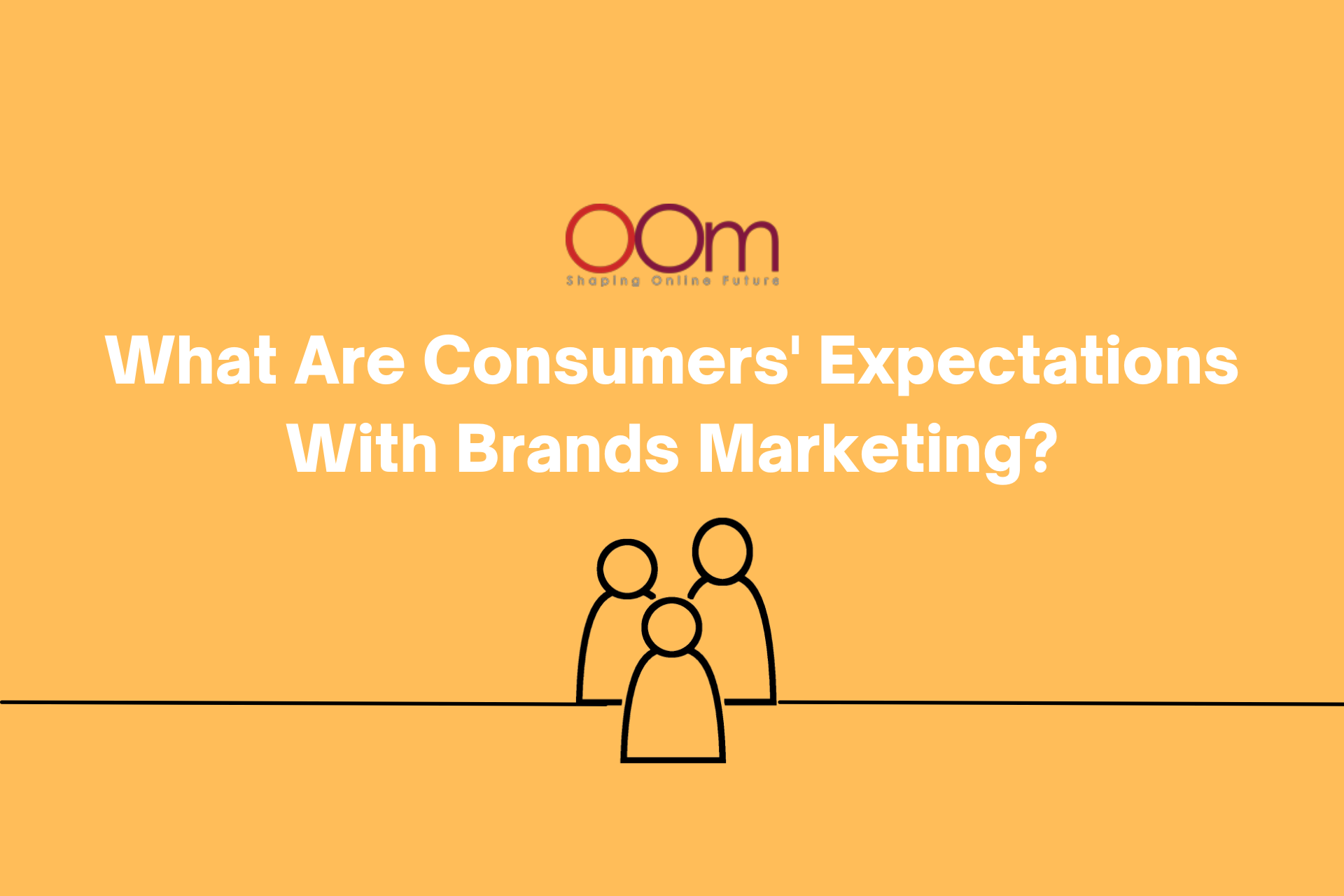 What Are Consumers Expectations With Brands Marketing