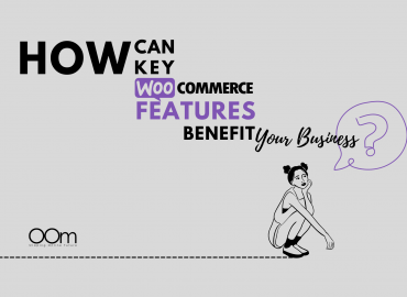 How Can Key Woocommerce Features Benefit Your Business