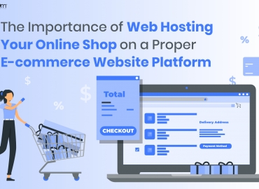 Importance Of Web Hosting Your Online Shop On A Proper Ecommerce Website Platform