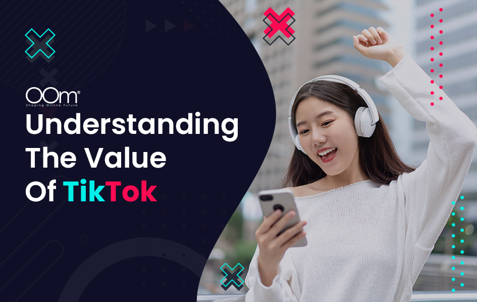 Understanding The Value Of TikTok
