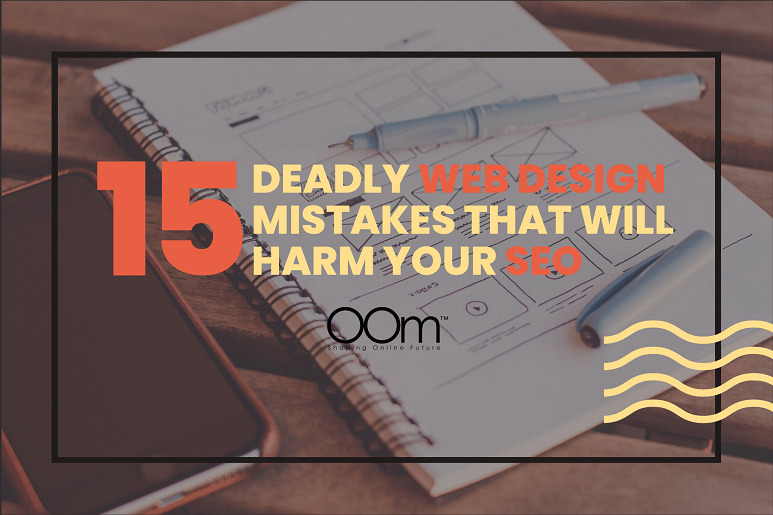 15 Deadly Web Design Mistakes That Will Harm Your SEO